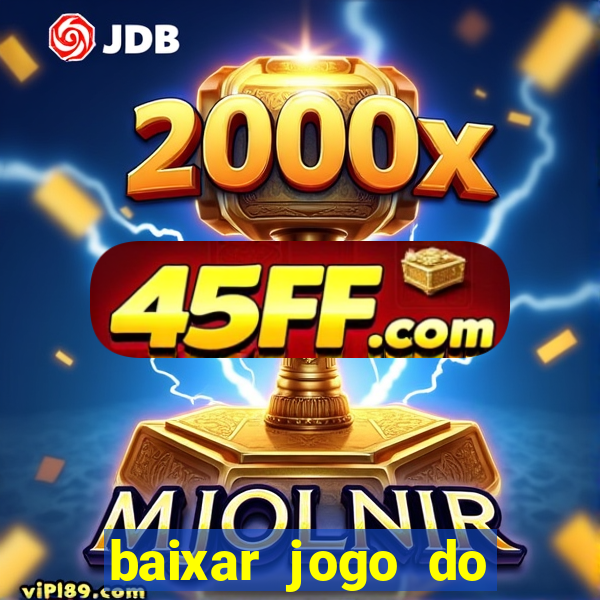 baixar jogo do tigrinho plataforma nova